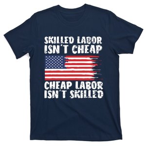 American Flag Skilled Labor Isnt Cheap Labor Day T-Shirt