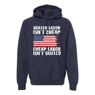 American Flag Skilled Labor Isnt Cheap Labor Day Premium Hoodie