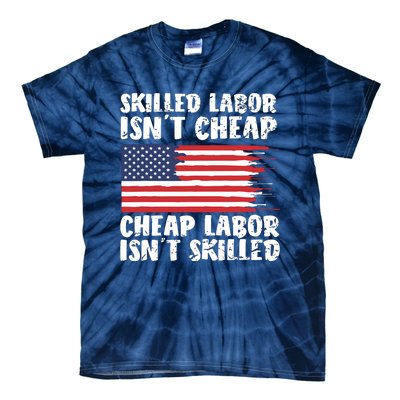 American Flag Skilled Labor Isnt Cheap Labor Day Tie-Dye T-Shirt