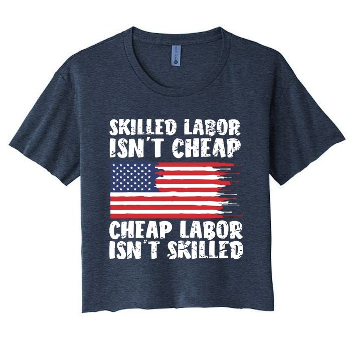 American Flag Skilled Labor Isnt Cheap Labor Day Women's Crop Top Tee