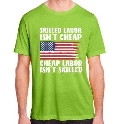 American Flag Skilled Labor Isnt Cheap Labor Day Funny Gift Adult ChromaSoft Performance T-Shirt