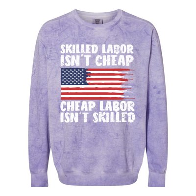 American Flag Skilled Labor Isnt Cheap Labor Day Funny Gift Colorblast Crewneck Sweatshirt