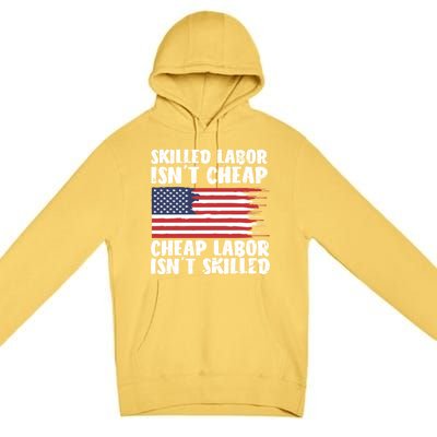 American Flag Skilled Labor Isnt Cheap Labor Day Funny Gift Premium Pullover Hoodie