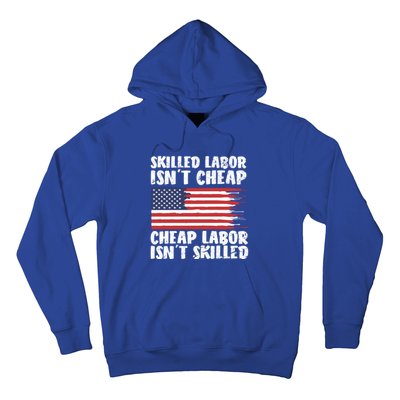 American Flag Skilled Labor Isnt Cheap Labor Day Funny Gift Hoodie