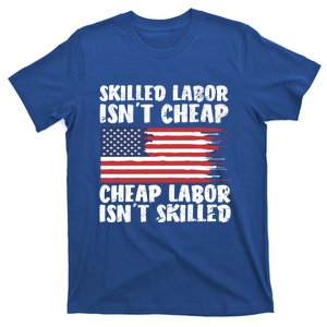 American Flag Skilled Labor Isnt Cheap Labor Day Funny Gift T-Shirt