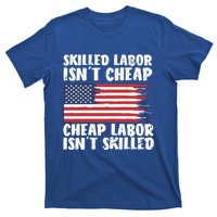 American Flag Skilled Labor Isnt Cheap Labor Day Funny Gift T-Shirt