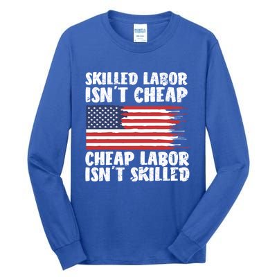 American Flag Skilled Labor Isnt Cheap Labor Day Funny Gift Tall Long Sleeve T-Shirt