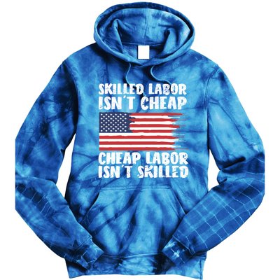 American Flag Skilled Labor Isnt Cheap Labor Day Funny Gift Tie Dye Hoodie