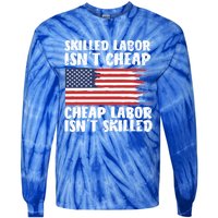 American Flag Skilled Labor Isnt Cheap Labor Day Funny Gift Tie-Dye Long Sleeve Shirt