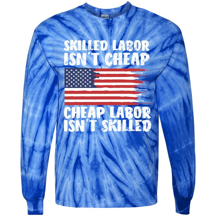 American Flag Skilled Labor Isnt Cheap Labor Day Funny Gift Tie-Dye Long Sleeve Shirt