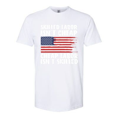 American Flag Skilled Labor Isnt Cheap Labor Day Funny Gift Softstyle CVC T-Shirt