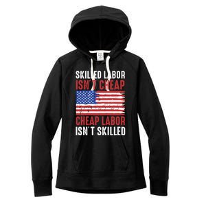 American Flag Skilled Labor Isnt Cheap Labor Day Great Gift Women's Fleece Hoodie