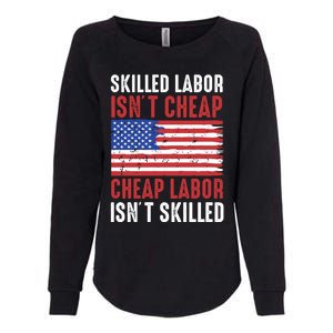 American Flag Skilled Labor Isnt Cheap Labor Day Great Gift Womens California Wash Sweatshirt