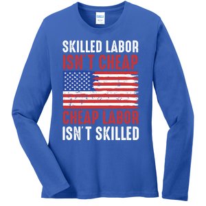 American Flag Skilled Labor Isnt Cheap Labor Day Great Gift Ladies Long Sleeve Shirt