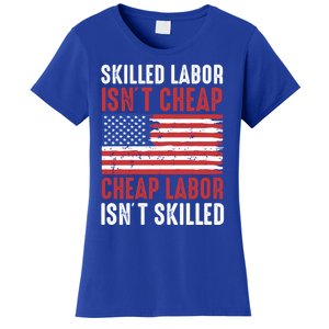 American Flag Skilled Labor Isnt Cheap Labor Day Great Gift Women's T-Shirt