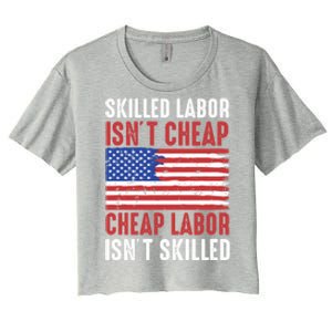 American Flag Skilled Labor Isnt Cheap Labor Day Great Gift Women's Crop Top Tee