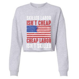 American Flag Skilled Labor Isnt Cheap Labor Day Great Gift Cropped Pullover Crew