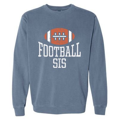 American Football Sis Vintage Gridiron Sports Lover Sister Cool Gift Garment-Dyed Sweatshirt