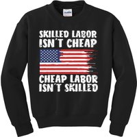 American Flag Skilled Labor Isnt Cheap Labor Day Kids Sweatshirt