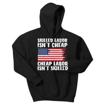 American Flag Skilled Labor Isnt Cheap Labor Day Kids Hoodie