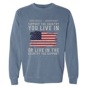 American Flag Support The Country You Live In Usa Garment-Dyed Sweatshirt