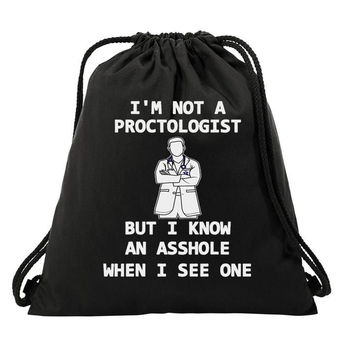 A Fun Sarcastic I'm Not A Proctologist But I Know Drawstring Bag