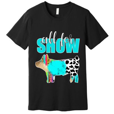 All For Show Livestock Pig Swine Cow Print Serape Turquoise Premium T-Shirt