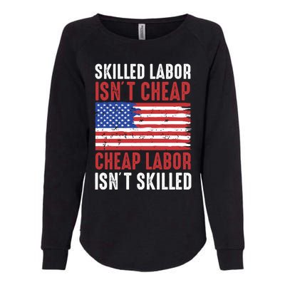 American Flag Skilled Labor Isnt Cheap Labor Day Gift Womens California Wash Sweatshirt