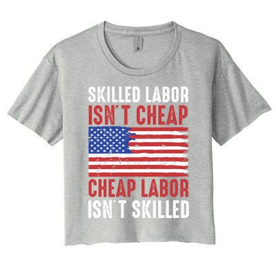 American Flag Skilled Labor Isnt Cheap Labor Day Gift Women's Crop Top Tee