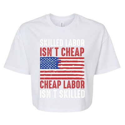 American Flag Skilled Labor Isnt Cheap Labor Day Gift Bella+Canvas Jersey Crop Tee