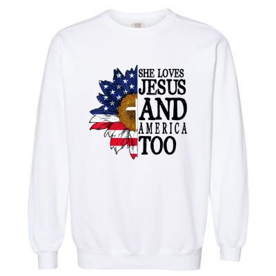 American Flag Sunflower She Loves Jesus And America Too Garment-Dyed Sweatshirt