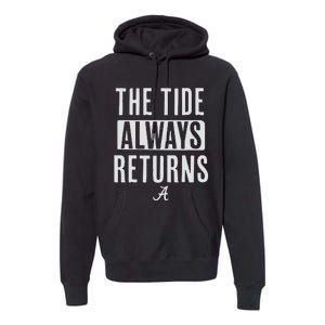 Alabama Football The Tide Always Returns Premium Hoodie