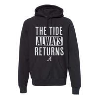 Alabama Football The Tide Always Returns Premium Hoodie