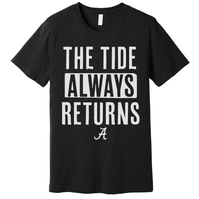 Alabama Football The Tide Always Returns Premium T-Shirt