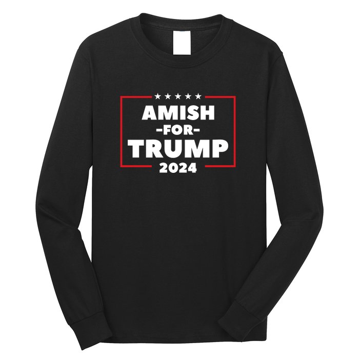 Amish For Trump 2024 Long Sleeve Shirt