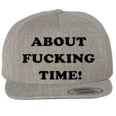 About Fucking Time Joke Wool Snapback Cap