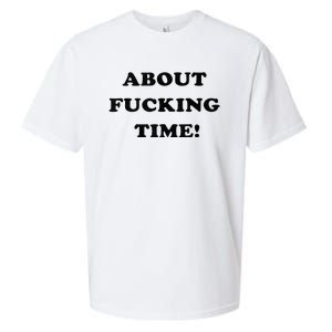 About Fucking Time Joke Sueded Cloud Jersey T-Shirt