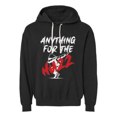 Anything For The Huzz Garment-Dyed Fleece Hoodie