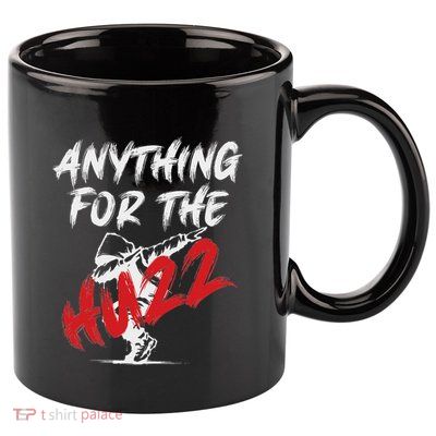 Anything For The Huzz 11oz C Handle Ceramic Mug