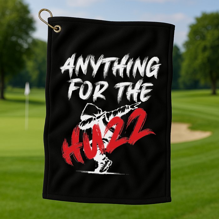 Anything For The Huzz Golf Towel