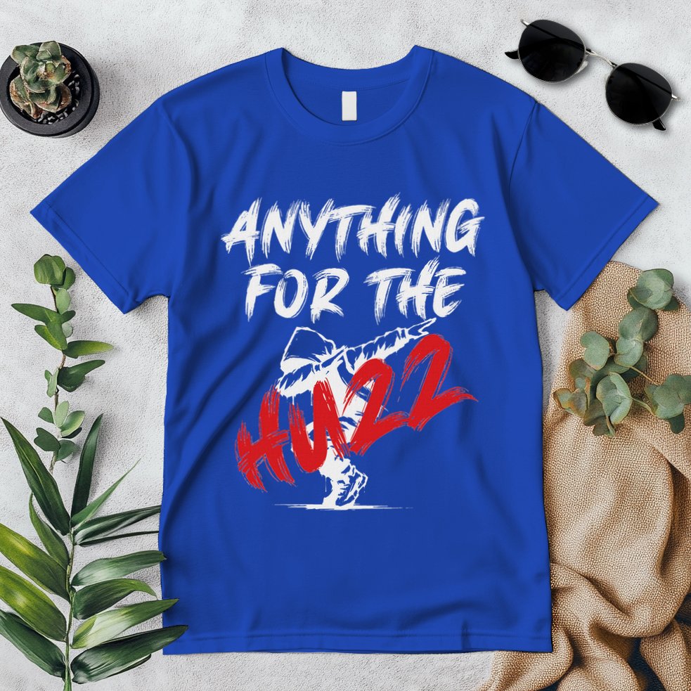 Anything For The Huzz Premium T-Shirt