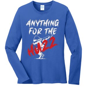 Anything For The Huzz Ladies Long Sleeve Shirt