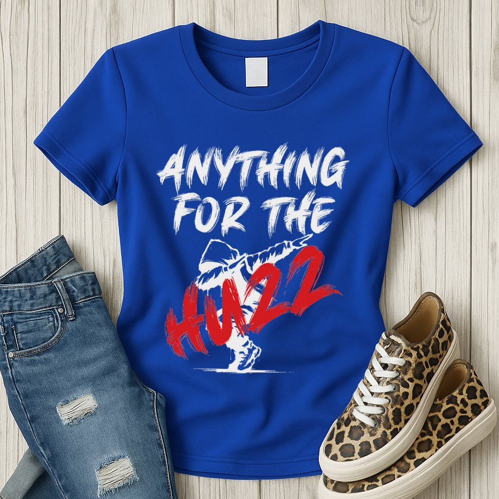 Anything For The Huzz Womens T-Shirt