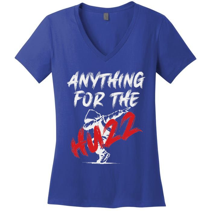 Anything For The Huzz Women's V-Neck T-Shirt