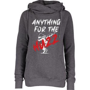 Anything For The Huzz Womens Funnel Neck Pullover Hood