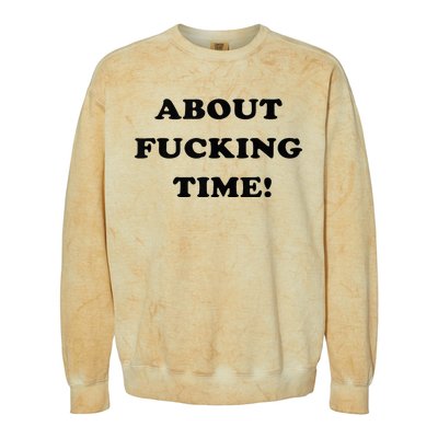 About Fucking Time Joke Colorblast Crewneck Sweatshirt