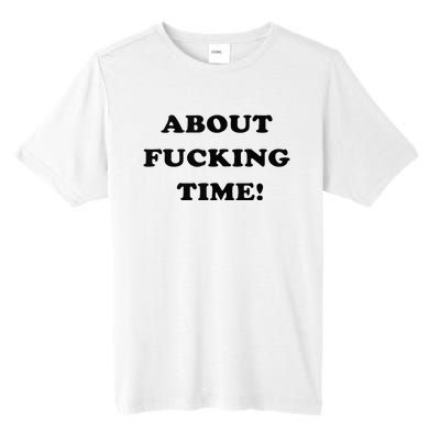 About Fucking Time Joke Tall Fusion ChromaSoft Performance T-Shirt