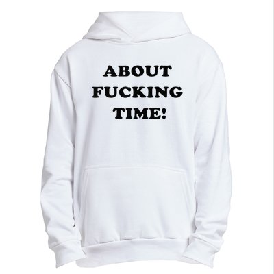 About Fucking Time Joke Urban Pullover Hoodie