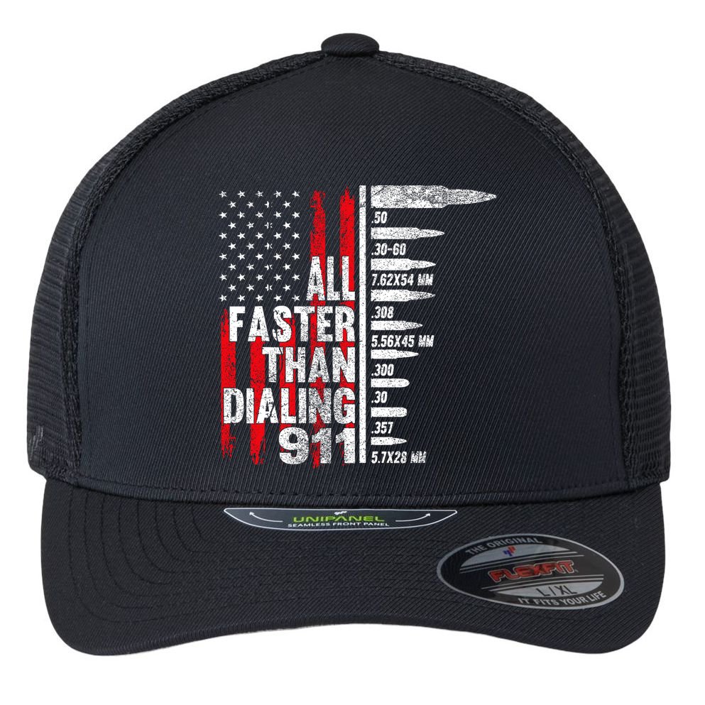 All Faster Than Dialing 911 American Flag Flexfit Unipanel Trucker Cap