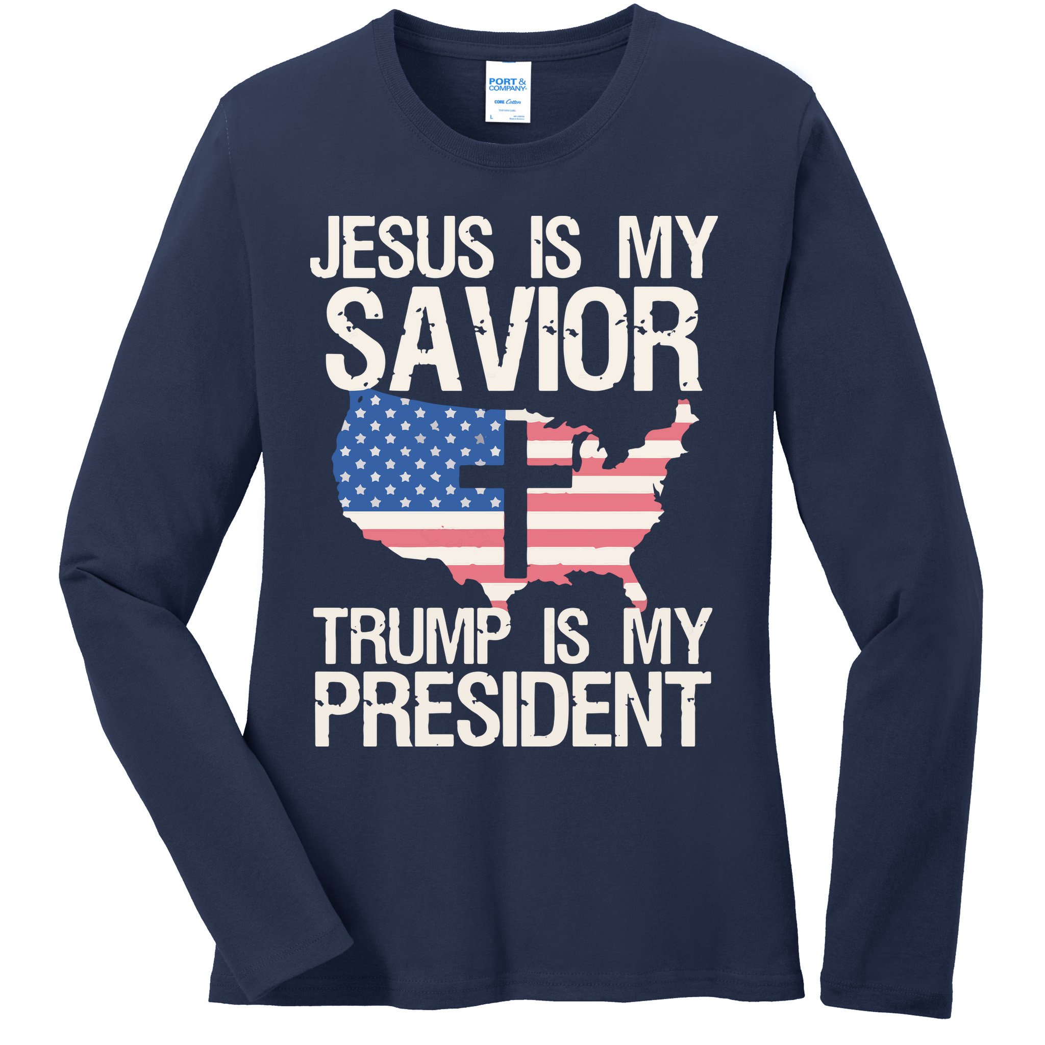 American Flag Tee Jesus Is My Savior Trump Is My President Ladies Long Sleeve Shirt